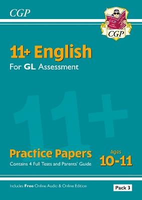 11+ GL English Practice Papers: Ages 10-11 - Pack 3 (with Parents' Guide & Online Edition) - CGP Books - cover