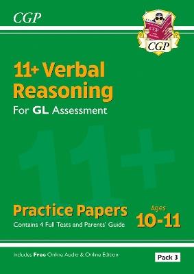 11+ GL Verbal Reasoning Practice Papers: Ages 10-11 - Pack 3 (with Parents' Guide & Online Edition) - CGP Books - cover