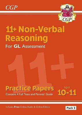 11+ GL Non-Verbal Reasoning Practice Papers: Ages 10-11 Pack 3 (inc Parents' Guide & Online Edition) - CGP Books - cover