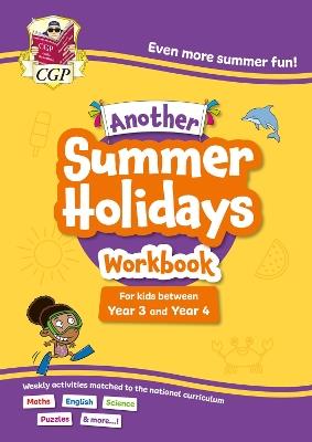 Another CGP Summer Holidays Activity Workbook – for kids between Year 3 and Year 4 (ages 7-8) - CGP Books - cover