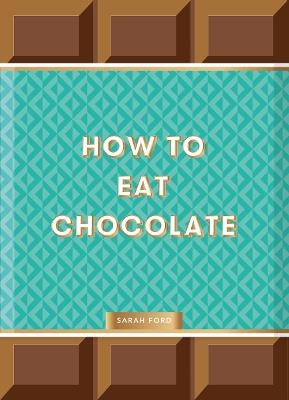 How to Eat Chocolate - Sarah Ford - cover