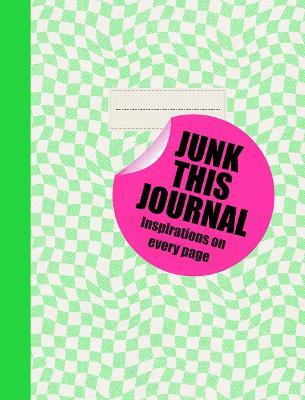 Junk this Journal: Inspirations on every page - Eleanor Blatherwick - cover