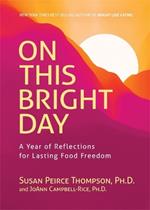 On This Bright Day: A Year of Reflections for Lasting Food Freedom