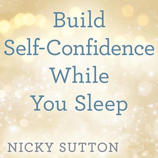Build Self-Confidence While You Sleep