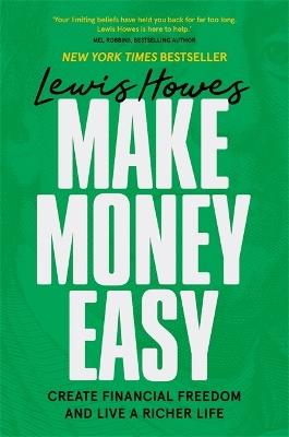 Make Money Easy: Create Financial Freedom and Live a Richer Life - Lewis Howes - cover