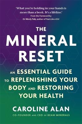 The Mineral Reset: An Essential Guide to Replenishing Your Body and Restoring Your Health - Caroline Alan - cover