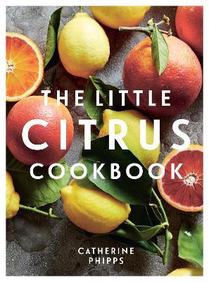 The Little Citrus Cookbook - Catherine Phipps - cover