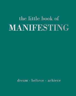 The Little Book of Manifesting: Dream. Believe. Achieve. - Joanna Gray - cover