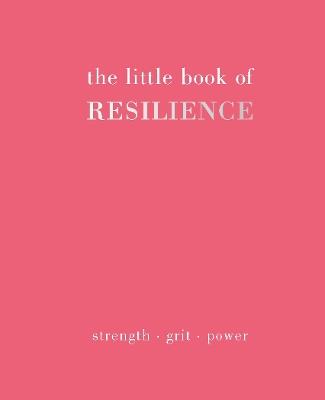 The Little Book of Resilience: Strength. Grit. Power - Joanna Gray - cover