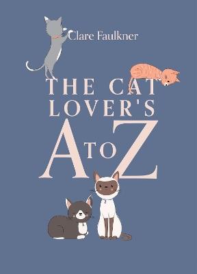 The Cat Lover's A to Z - Clare Faulkner - cover