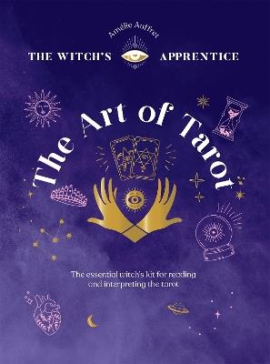 The Art of Tarot: Readings & Interpretations - Amelie Auffret - cover