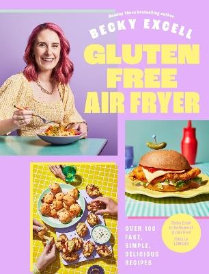 Gluten Free Air Fryer: Over 100 Fast, Simple, Delicious Recipes - Becky Excell - cover