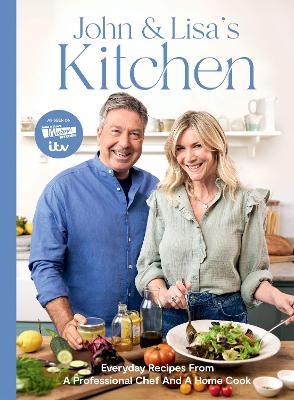 John and Lisa's Kitchen: Everyday Recipes From a Professional Chef and a Home Cook - John Torode,Lisa Faulkner - cover