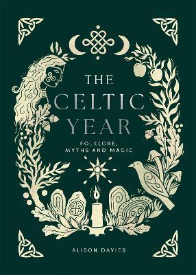The Celtic Year: Folklore, Myths and Magic - Alison Davies - cover