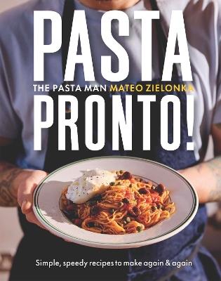 Pasta Pronto: Simple, speedy recipes to make again & again - Mateo Zielonka - cover