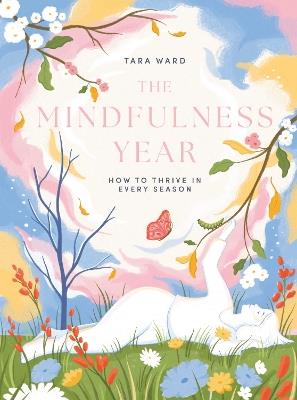 The Mindfulness Year: How to Thrive in Every Season - Tara Ward - cover