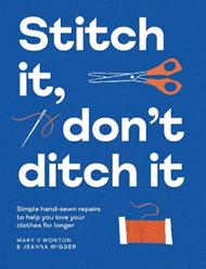 Stitch It, Don't Ditch It: Simple hand-sewn repairs to help you love your clothes for longer