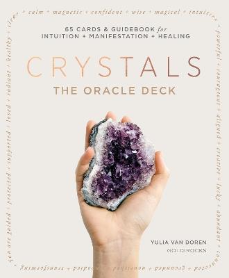 Crystals: The Oracle Deck: 65 Cards & Guidebook for Clarity + Manifestation + Healing - Yulia Van Doren - cover