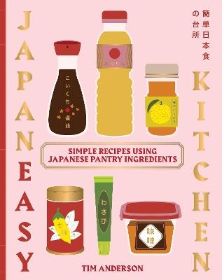 JapanEasy Kitchen: Simple Recipes Using Japanese Pantry Ingredients - Tim Anderson - cover