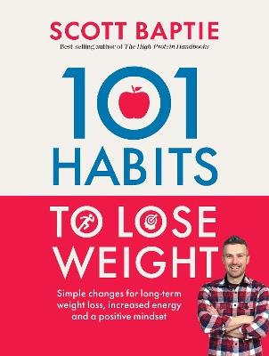 101 Habits to Lose Weight: Simple Changes for Long-Term Weight Loss, Increased Energy and a Positive Mindset - Scott Baptie - cover
