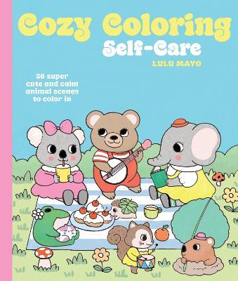 Cozy Coloring: Self-Care: 50 super cute and calm animal scenes to color in - Lulu Mayo - cover