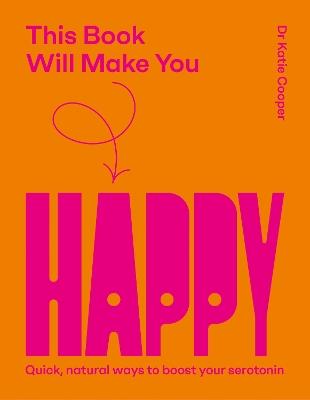 This Book Will Make You Happy: How to Boost Your Serotonin Every Day - Katie Cooper - cover