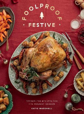 Foolproof Festive: Effortless Recipes for the Holiday Season - Katie Marshall - cover
