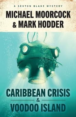 Sexton Blake: Caribbean Crisis & Voodoo Island - Michael Moorcock,Mark Hodder - cover