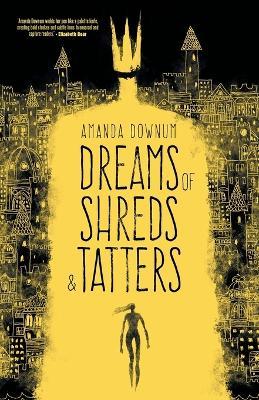Dreams of Shreds and Tatters - Amanda Downum - cover