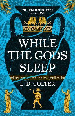 While the Gods Sleep - L D Colter - cover