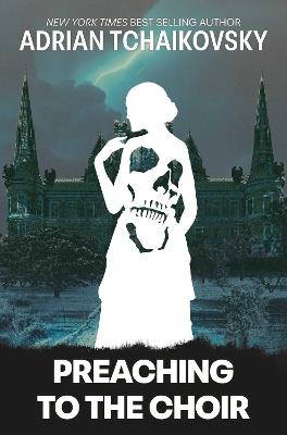 Preaching to the Choir Limited Edition Signed Hardcover - Adrian Tchaikovsky - cover