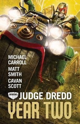 Judge Dredd: Year Two - Matthew Smith,Michael Carroll,Cavan Scott - cover