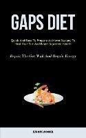 Gaps Diet: Quick And Easy To Prepare At Home Recipes To Heal Your Gut And Boost Digestive Health (Repair The Gut Wall And Regain Energy) - Jean-Louis McConnell - cover