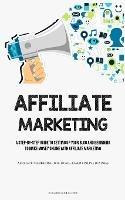 Affiliate Marketing: A Step-By-Step Guide To Setting Up Your Blog And Beginning To Make Money Online With Affiliate Marketing (Affiliate Marketing For Home-based Online Business) - Eugene Ratcliffe - cover
