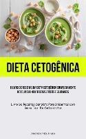 Dieta Cetogenica: O livro de receitas da dieta cetogenica completamente novo, incluindo receitas faceis e saudaveis (Livro de receitas completo para iniciantes com baixo teor de carboidratos) - Americo Moutinho - cover