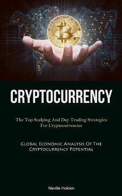 Cryptocurrency: The Top Scalping And Day Trading Strategies For Cryptocurrencies (Global Economic Analysis Of The Cryptocurrency Potential) - Holden - cover