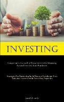 Investing: Comprehensive Tutorial For Novice Investors On Maximizing Returns From Real Estate Foreclosures (Strategies For Generating Profit Through Foreclosure Short Sales And Investments In Foreclosed Properties) - Jared Charette - cover