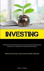 Investing: Techniques For Constructing An Lucrative Assortment Of Investment Properties Accompanied By In-depth Market Analysis (Methods For Constructing A Lucrative Investment Portfolio Via Real Estate)