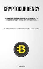 Cryptocurrency: The Prominence Of Dash Digital Currency As The Cryptocurrency Of The Future And Strategies To Capitalize On Its Profitable Potential (An In-Depth Handbook On Bitcoin Trading And Altcoin Trading)