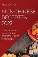 Mijn Chinese Recepten 2022: Super Lekkere En Voedende Recepten Uit Het Verre Oosten