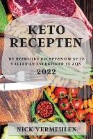 Keto Recepten 2022: de Heerlijke Recepten Om AF Te Vallen En Energieker Te Zijn