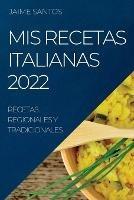MIS Recetas Italianas 2022: Recetas Regionales Y Tradicionales