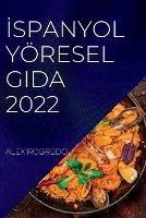 Ispanyol Yoeresel Gida 2022: Tum SaGlikli YIyecekler IcIn LezzetlI TarIfler - Alex Robredo - cover