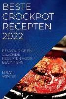 Beste Crockpot Recepten 2022: Eenvoudige En Gezonde Recepten Voor Beginners - Brian Winter - cover