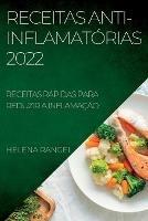 Receitas Anti-Inflamatorias 2022: Receitas Rapidas Para Reduzir a Inflamacao