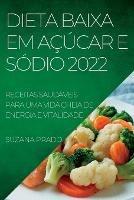 Dieta Baixa Em Acucar E Sodio 2022: Receitas Saudaveis Para Uma Vida Cheia de Energia E Vitalidade - Suzana Prado - cover