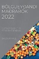 Bolgueydandi Madrabok 2022: Flytiuppskriftir Fyrir Byrjendur