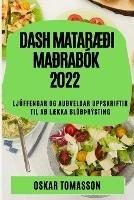 Dash MatarAEdi Madrabok 2022: Ljuffengar Og Audveldar Uppskriftir Til Ad LAEkka Blodthrysting