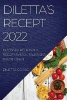 Diletta's Recept 2022: Klassiska Regionala Recept AV Den Italienska Traditionen