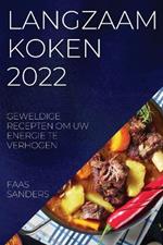 Langzaam Koken 2022: Geweldige Recepten Om Uw Energie Te Verhogen